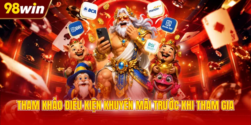 tham khao dieu kien khuyen mai truoc khi tham gia Tham khảo điều kiện khuyến mãi trước khi tham gia