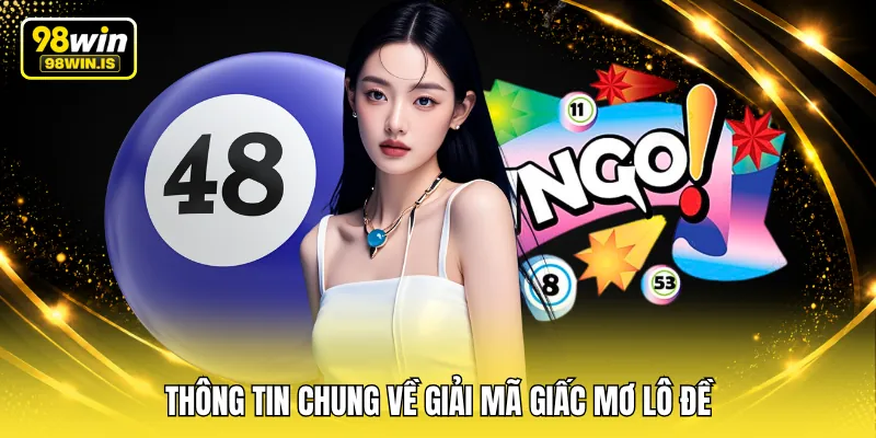 thong tin chung ve giai ma giac mo lo de Thông tin chung về giải mã giấc mơ lô đề